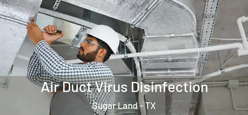 Air Duct Virus Disinfection Sugar Land - TX