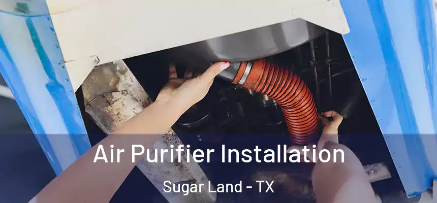  Air Purifier Installation Sugar Land - TX