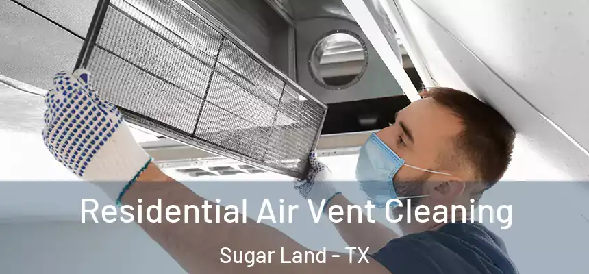 Residential Air Vent Cleaning Sugar Land - TX