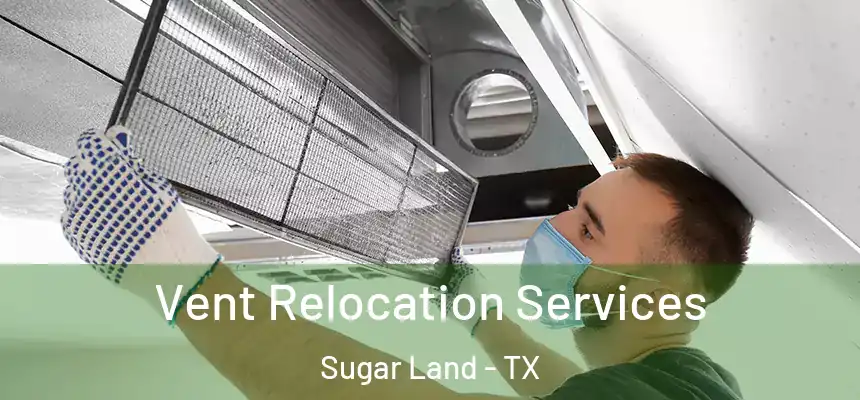  Vent Relocation Services Sugar Land - TX